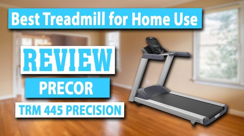 Precor TRM 445 Precision Series Treadmill Review - Best Treadmills For The Money 2020