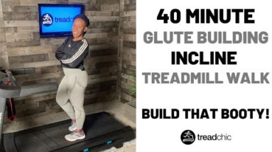 40 Minute Glute Strengthening Incline Treadmill Walk